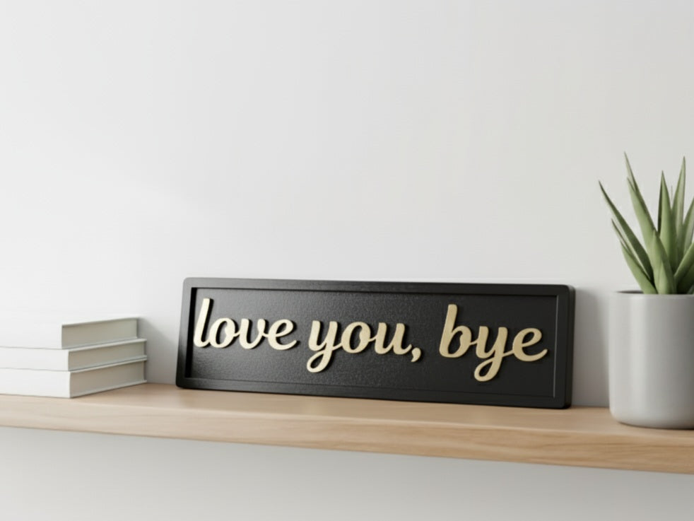 Love You Bye Wooden Sign