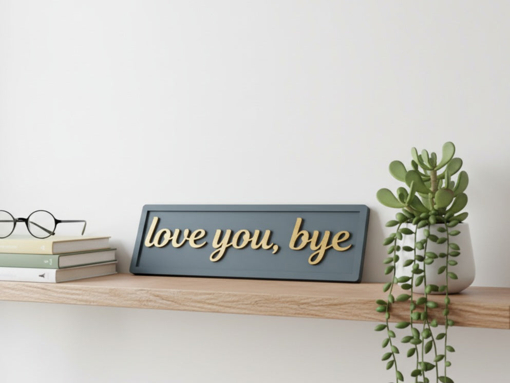 Love You Bye Wooden Sign