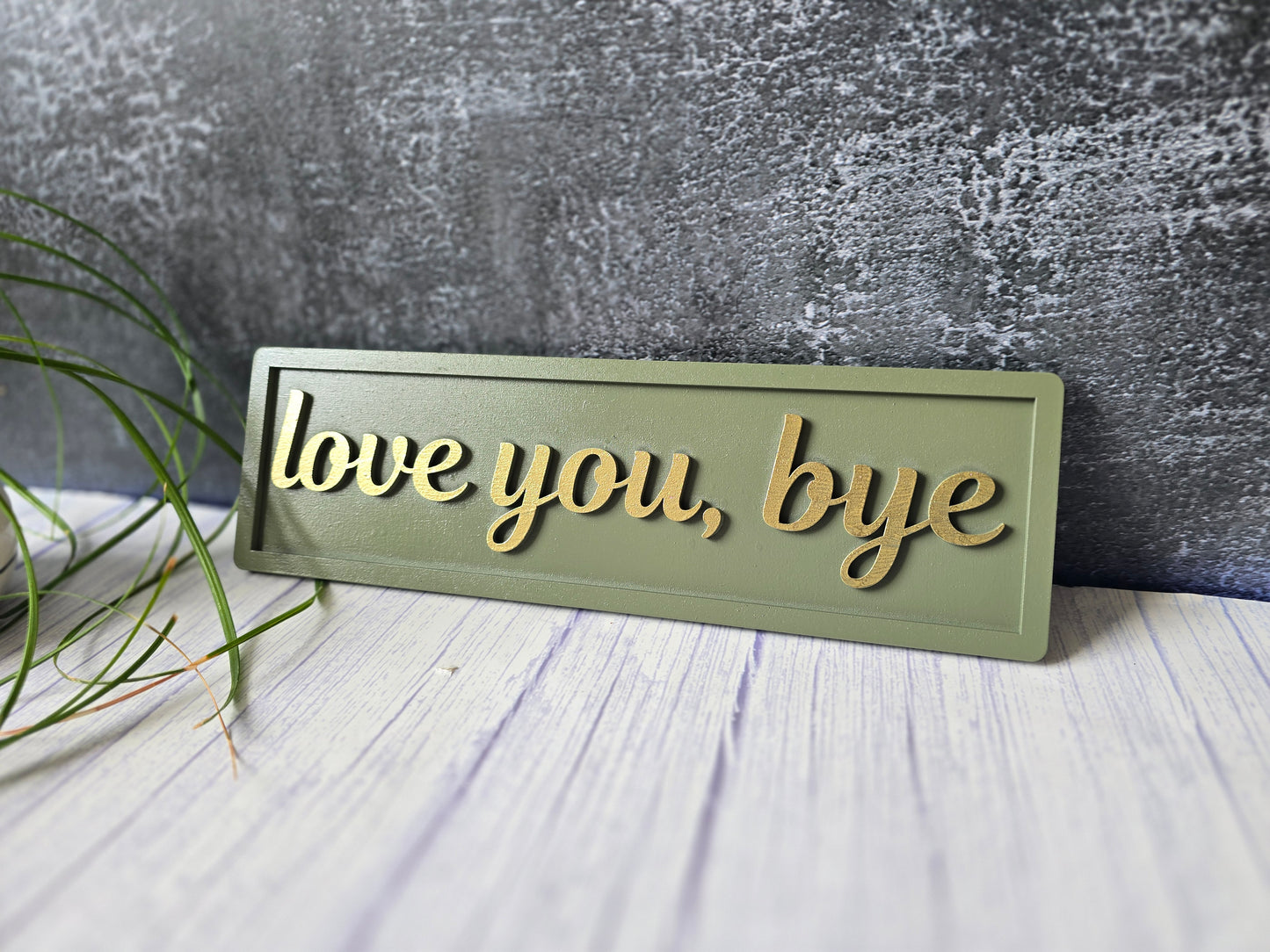 Love You Bye Wooden Sign