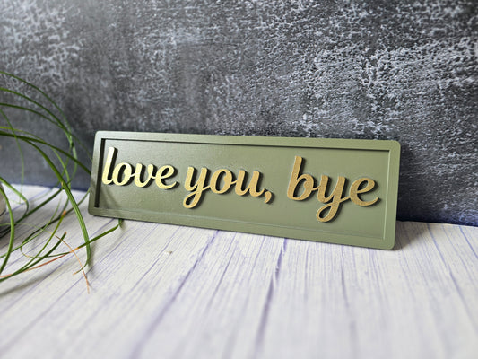 Love You Bye Wooden Sign