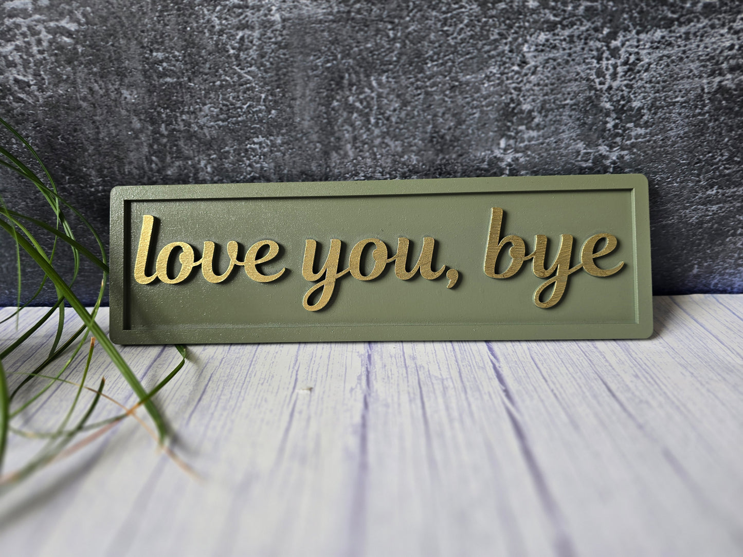 Love You Bye Wooden Sign