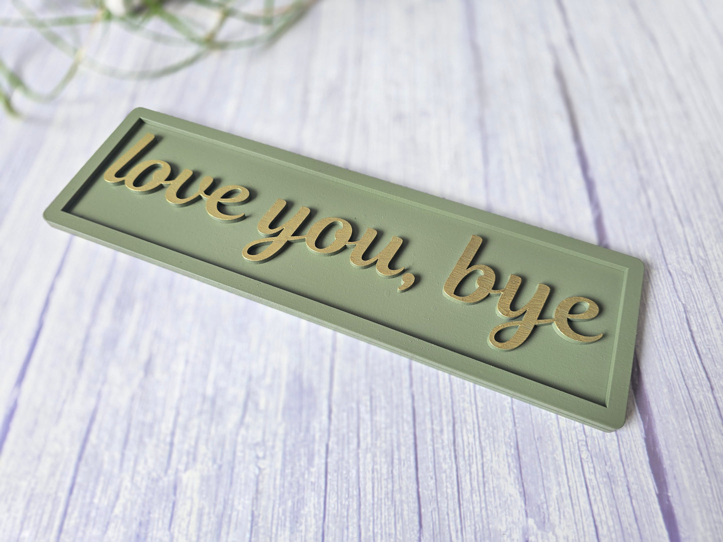 Love You Bye Wooden Sign