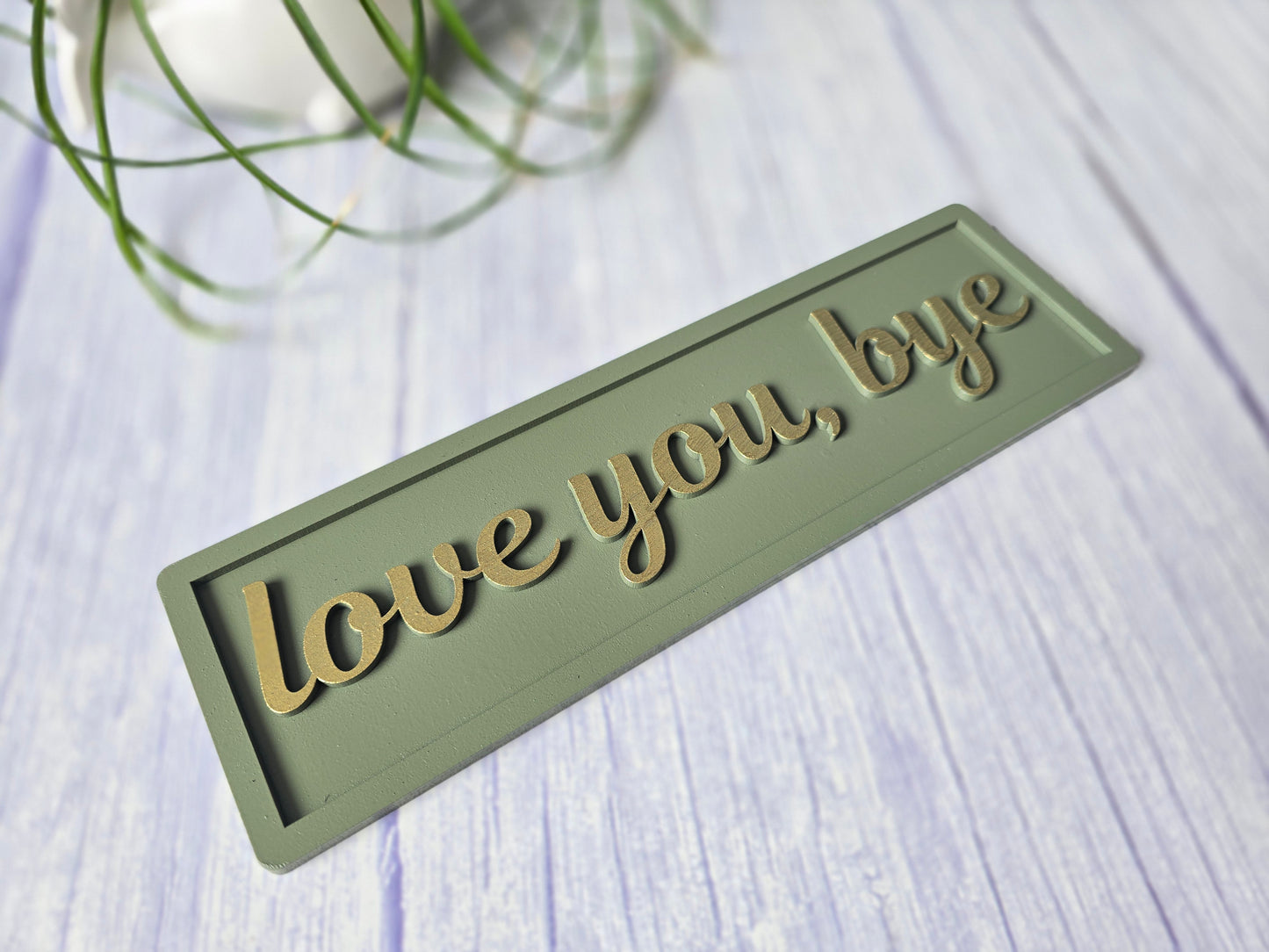 Love You Bye Wooden Sign